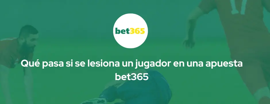 Si un jugador se lesiona durante una apuesta bet365
