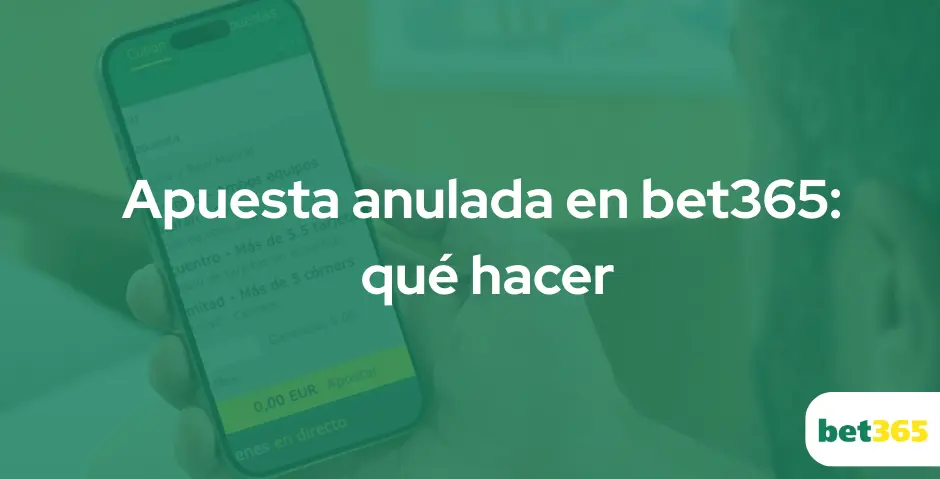 Apuesta anulada en bet365: qué hacer